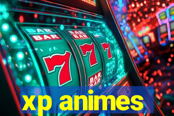 xp animes